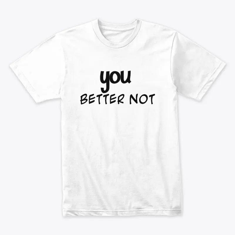 Premium unisex Tee - better not